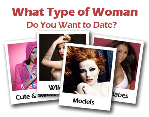 What type of girl do you want to date?